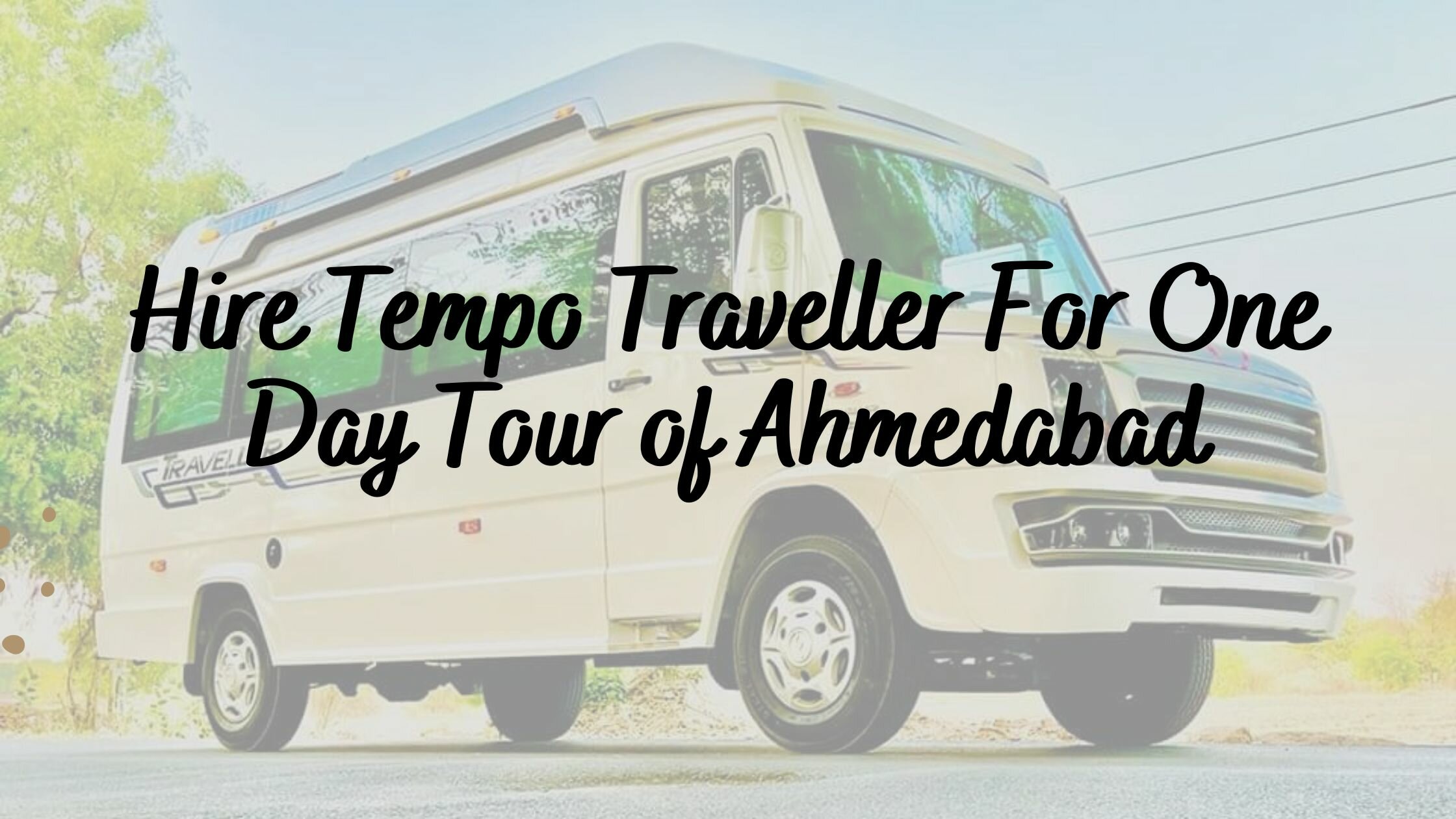 Hire Tempo Traveller For One Day Tour of Ahmedabad